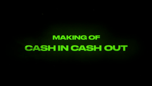 The Making of 'Cash In Cash Out'