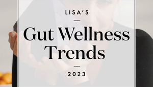 Lisa's Gut Wellness Trends