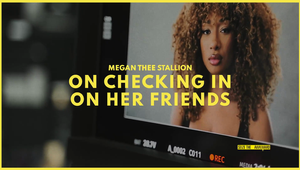 Megan Thee Stallion - Checking in On Friends